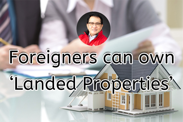 Yes, Foreigners can own ‘Landed Properties’